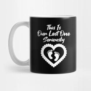 This Our Last One Seriously Mug